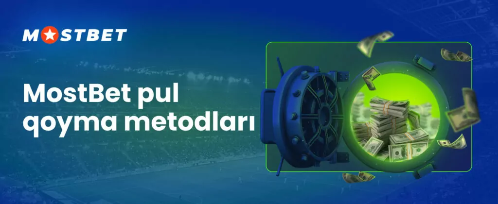 MostBet-ə pul qoymağın yolları haqqında məlumat