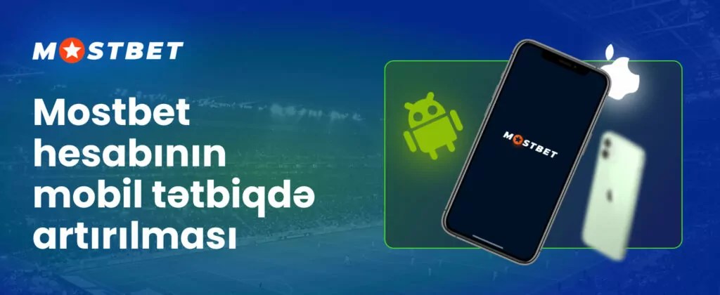 Mobil tətbiqdə Mostbet hesabının artırılması haqqında məlumat