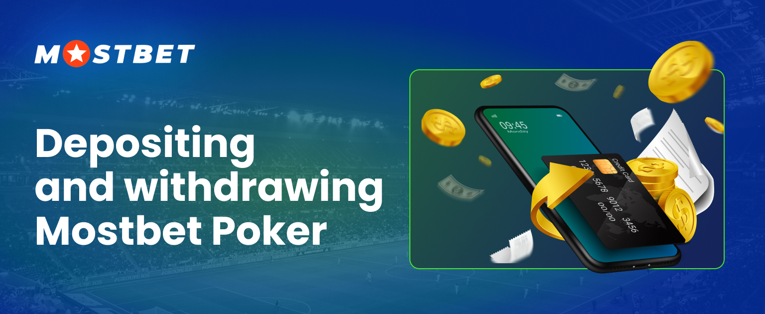 Information about depositing and withdrawing money at Mostbet poker