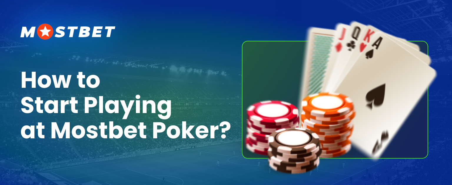 Detailed instructions on how to start playing Mostbet Poker