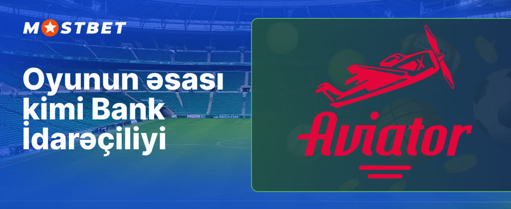 Mostbet Azerbaijan Aviator bank rəhbərliyi oyunda bacarıqlı oyun üçün şərtlər